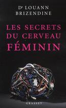 Couverture du livre « Les secrets du cerveau féminin » de Brizendine-L aux éditions Grasset