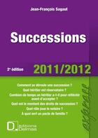 Couverture du livre « Droit des successions 2011/2012 » de Jean-Francois Sagaut aux éditions Delmas