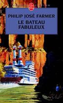 Couverture du livre « Le Fleuve de l'Eternité Tome 2 : Le Bateau fabuleux » de Philip Jose Farmer aux éditions Le Livre De Poche