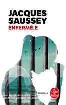 Couverture du livre « Enfermé.e » de Jacques Saussey aux éditions Le Livre De Poche