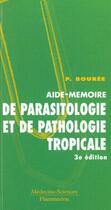 Couverture du livre « Aide memoire de parasitologie et pathologie tropicale (3.ed) » de Bouree P. aux éditions Lavoisier Medecine Sciences