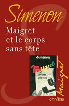 Couverture du livre « Maigret et le corps sans tête » de Georges Simenon aux éditions Omnibus
