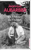 Couverture du livre « Un kibboutz en Corrèze » de Jean-Luc Aubarbier aux éditions Presses De La Cite