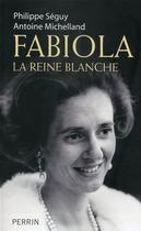 Couverture du livre « Fabiola, la reine blanche » de Antoine Michelland et Philippe Seguy aux éditions Perrin