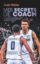 Couverture du livre « Mes secrets de coach : Les anecdotes, les expériences, les réflexions tirées de ma vie d'entraîneur de basket » de Alain Weisz aux éditions Solar