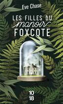 Couverture du livre « Les filles du manoir Foxcote » de Eve Chase aux éditions 10/18