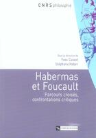 Couverture du livre « Habermas et Foucault » de Yves Cusset et Stephane Haber aux éditions Cnrs