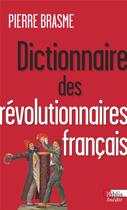 Couverture du livre « Dictionnaire des révolutionnaires français » de Pierre Brasme aux éditions Cnrs