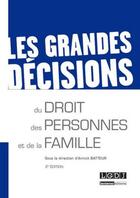 Couverture du livre « Les grandes décisions du droit des personnes et de la famille (2e édition) » de Annick Batteur aux éditions Lgdj