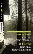 Couverture du livre « Enquêtes en eaux troubles Tome 1 ; la vérité sans masque ; tension à Eagle Mountain » de Cindi Myers et Angi Morgan aux éditions Harlequin