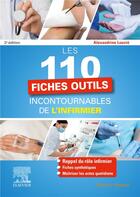 Couverture du livre « Les 110 fiches outils incontournables de l'infirmier (2e édition) » de Alexandrine Louvie aux éditions Elsevier-masson