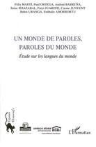 Couverture du livre « Monde de paroles, paroles du monde ; étude sur les langues du monde » de F Marti et P Ortega et A Barrena et I Idiazabal et P Juaristi et C Junyent et B Uranga et E Amorrortu aux éditions Editions L'harmattan