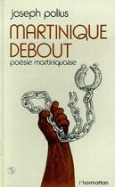 Couverture du livre « Martinique debout ; poésie martiniquaise » de Joseph Polius aux éditions Editions L'harmattan