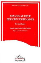 Couverture du livre « Voyages au coeur des sciences humaines - vol02 - tome 2 - reliance et pratiques » de Marcel Bolle De Bal aux éditions Editions L'harmattan