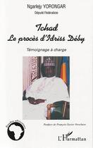 Couverture du livre « Tchad le proces d'idriss deby - temoignage a charge » de Ngarlejy Yorongar aux éditions Editions L'harmattan