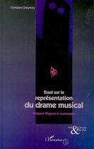 Couverture du livre « Essai sur la représentation du drame musical » de Christian Cheyrezy aux éditions Editions L'harmattan