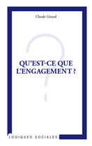 Couverture du livre « Qu'est-ce que l'engagement ? » de Claude Giraud aux éditions L'harmattan