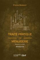 Couverture du livre « Traité pratique de menuiserie (édition 1911) » de Etienne Barberot aux éditions Hachette Bnf