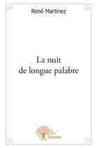 Couverture du livre « La nuit de longue palabre » de Martinez Rene aux éditions Edilivre