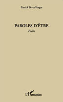 Couverture du livre « Paroles d'être » de Patrick Berta Forgas aux éditions Editions L'harmattan