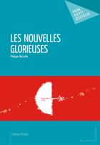 Couverture du livre « Les nouvelles glorieuses » de Philippe Rossello aux éditions Mon Petit Editeur