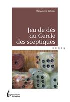 Couverture du livre « Jeu de dés au Cercle des sceptiques » de Maryvonne Lebeau aux éditions Societe Des Ecrivains