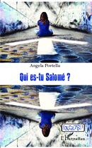 Couverture du livre « Qui es tu Salomé ? » de Angela Portella aux éditions L'harmattan