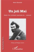 Couverture du livre « Un joli mai ; récit d'un militant marxiste et... culturel » de Henri Dumolie aux éditions L'harmattan
