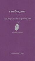 Couverture du livre « Dix façons de le préparer : L'Aubergine » de Nurdane Bourcier aux éditions Epure