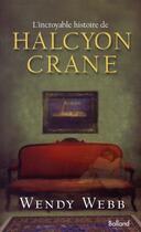 Couverture du livre « L'incroyable histoire d'Halcyon Crane » de Wendy Webb aux éditions Balland