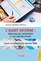 Couverture du livre « L'audit interne : médecine des entreprises et des organisations » de Giresse Akono Gantsui aux éditions Jets D'encre