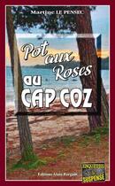 Couverture du livre « Pot aux roses au Cap Coz » de Martine Le Pensec aux éditions Bargain