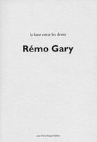 Couverture du livre « La lune entre les dents » de Remo Gary aux éditions Jean Pierre Huguet