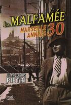 Couverture du livre « La malfamée ; Mmarseille années 30 » de Jean-Louis Pietri aux éditions Gaussen