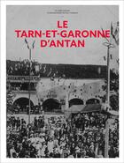 Couverture du livre « Le Tarn-et-Garonne d'antan » de Olivier Miquel et Michel Mizrahi aux éditions Herve Chopin