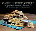 Couverture du livre « 50 nouvelles recettes normandes » de Alain Le Courtois aux éditions Isoete