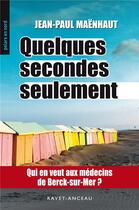 Couverture du livre « Quelques secondes seulement » de Jean Paul Maenhaut aux éditions Ravet-anceau