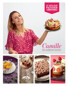 Couverture du livre « Le meilleur pâtissier ; Camille, ses meilleures recettes » de Camille aux éditions M6 Editions