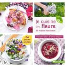 Couverture du livre « Je cuisine les fleurs ; 24 fleurs de champs et des jardins ; 50 recettes inattendues » de Amandine Geers et Olivier Degorce aux éditions Terre Vivante