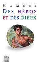 Couverture du livre « Des héros et des dieux » de Homere aux éditions Arlea