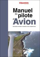 Couverture du livre « Manuel du pilote d'avion : le livre seul (19e édition) » de  aux éditions Cepadues