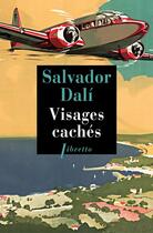 Couverture du livre « Visages cachés - 1903-1912 suivies de vingt-trois lettres a juliette » de Salvador Dali aux éditions Libretto