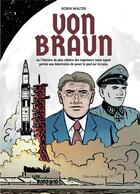 Couverture du livre « Von Braun ; l'histoire du plus célèbre des ingénieurs nazis » de Robin Walter aux éditions Des Ronds Dans L'o