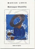 Couverture du livre « Matraque chantilly ; journal stop » de Thomas Dunoyer De Segonzac et Marius Loris aux éditions Atelier De L'agneau
