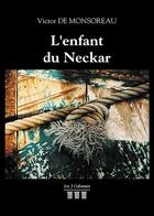 Couverture du livre « L'enfant du Neckar » de Victor De Monsoreau aux éditions Les Trois Colonnes