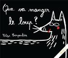 Couverture du livre « Que va manger le loup ? » de Elise Carpentier aux éditions Yakabooks