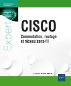 Couverture du livre « CISCO : commutation, routage et réseau sans-fil » de Laurent Schalkwijk aux éditions Eni