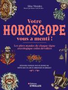 Couverture du livre « Votre horoscope vous a menti ! Les pires manies de chaque signe astrologique enfin dévoilées » de Alise Morales et Bruna Carla Da Silva aux éditions Eyrolles