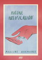 Couverture du livre « Aucune notification » de Harmange Pauline aux éditions La Fourmi Editions