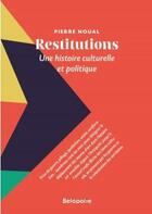 Couverture du livre « Restitutions : une histoire culturelle et politique » de Pierre Noual aux éditions Noto Revue